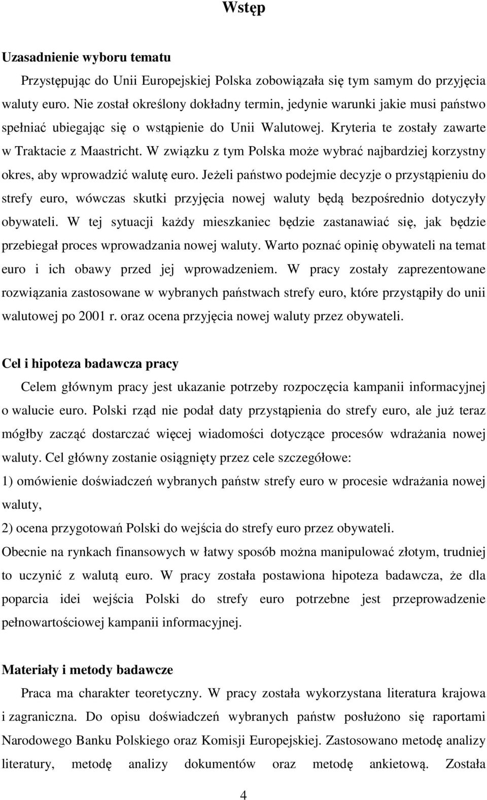 W związku z tym Polska może wybrać najbardziej korzystny okres, aby wprowadzić walutę euro.