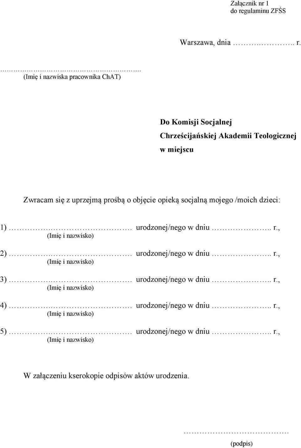 . (Imię i nazwiska pracownika ChAT) Do Komisji Socjalnej Chrześcijańskiej Akademii Teologicznej w miejscu Zwracam