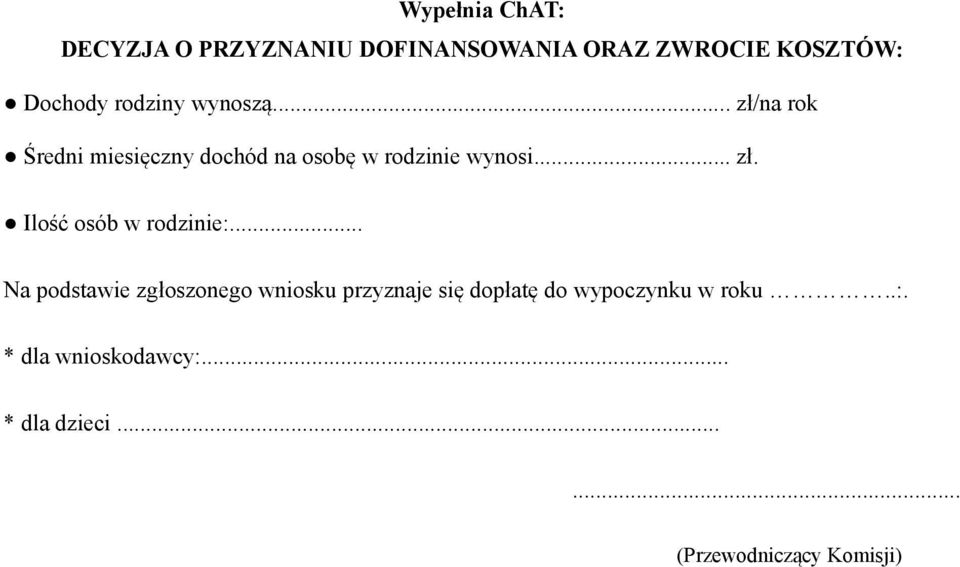 .. Na podstawie zgłoszonego wniosku przyznaje się dopłatę do wypoczynku w roku..:.