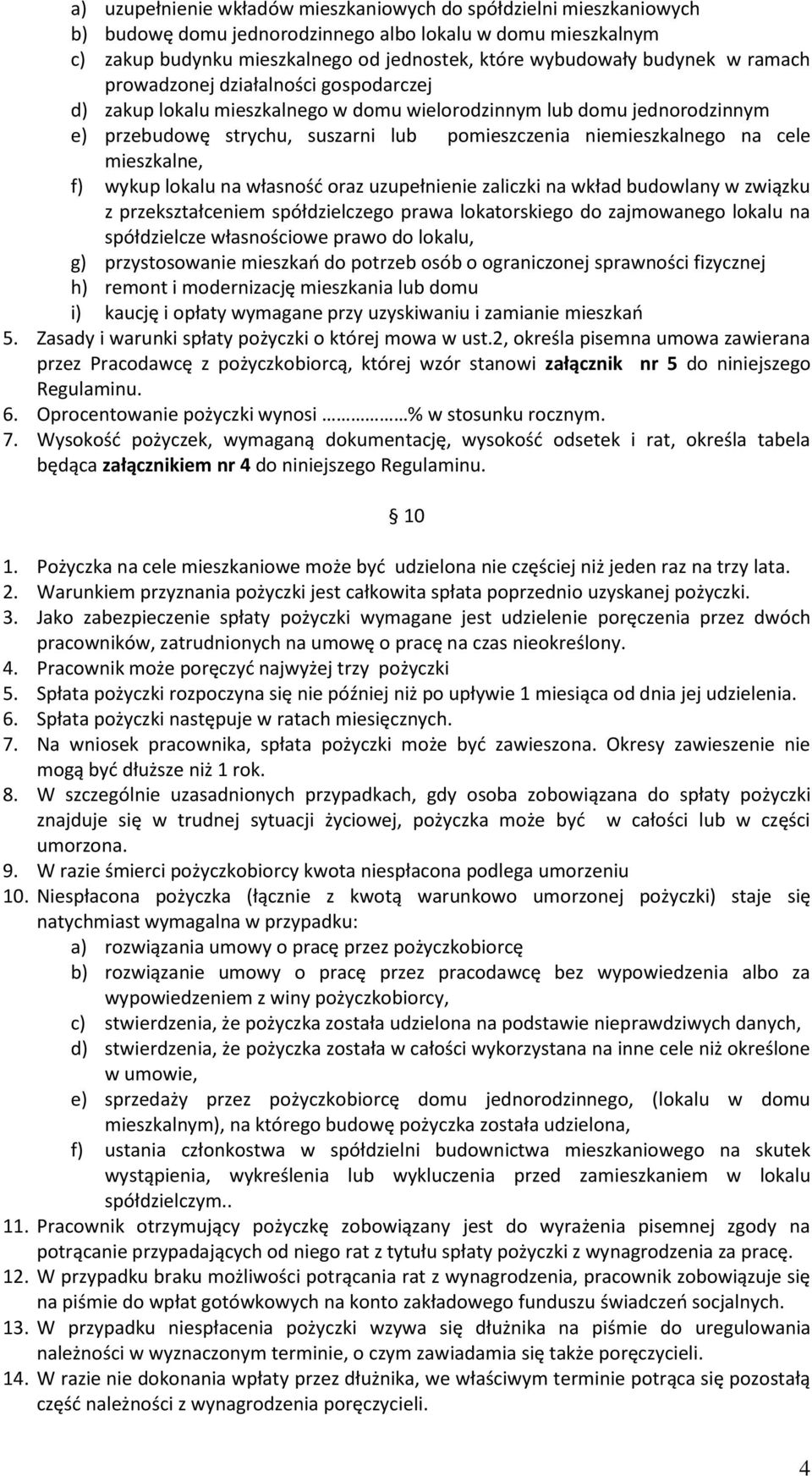 mieszkalne, f) wykup lokalu na własność oraz uzupełnienie zaliczki na wkład budowlany w związku z przekształceniem spółdzielczego prawa lokatorskiego do zajmowanego lokalu na spółdzielcze