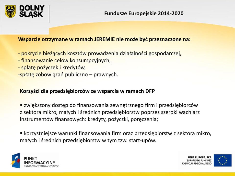 Korzyści dla przedsiębiorców ze wsparcia w ramach DFP zwiększony dostęp do finansowania zewnętrznego firm i przedsiębiorców z sektora mikro, małych i