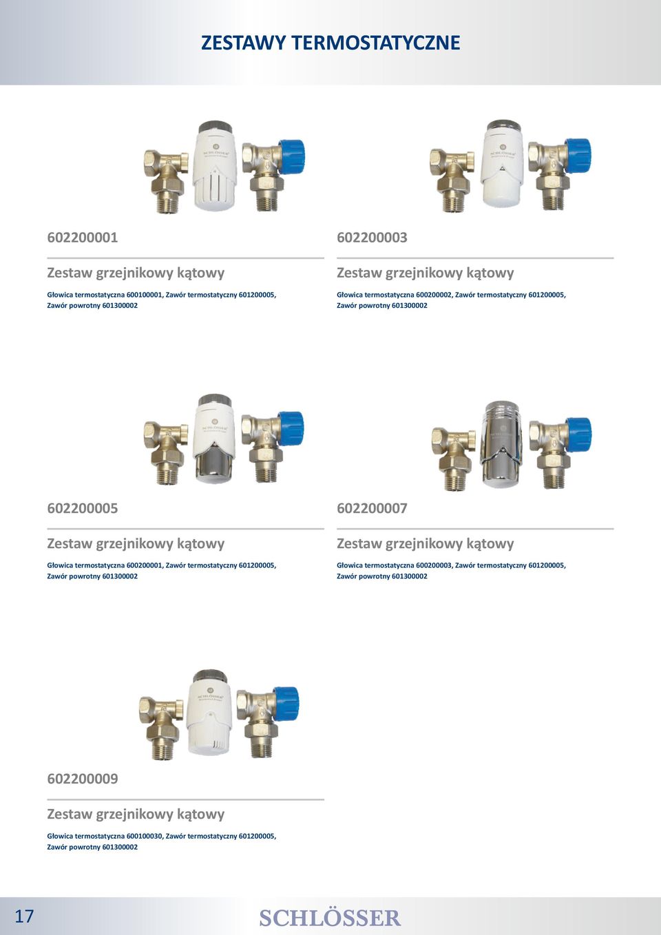 Zestaw grzejnikowy kątowy Głowica termostatyczna 600200001, Zawór termostatyczny 601200005, Zawór powrotny 601300002 Głowica termostatyczna 600200003, Zawór