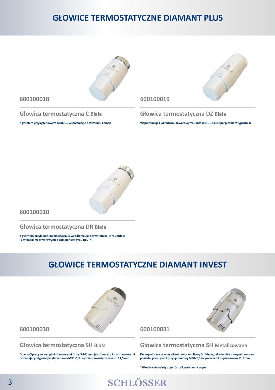 zaworowymi z połączeniem typu RTD-N GŁOWICE TERMOSTATYCZNE DIAMANT INVEST 600100030 600100031 Głowica termostatyczna SH Biała Głowica termostatyczna SH Metalizowana Do współpracy ze wszystkimi