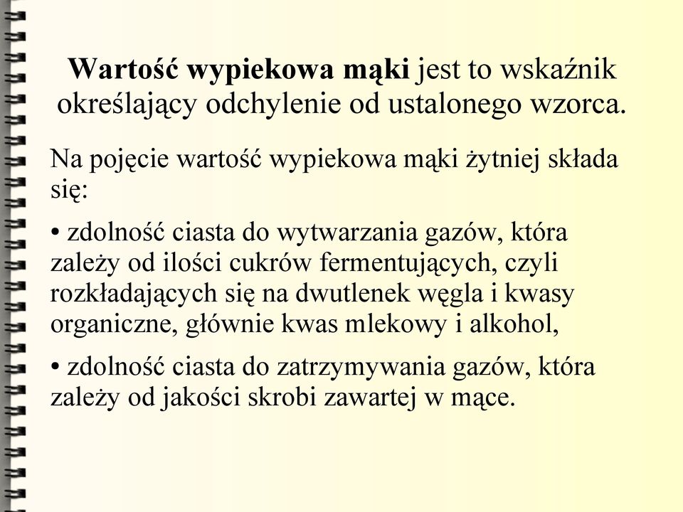 zależy od ilości cukrów fermentujących, czyli rozkładających się na dwutlenek węgla i kwasy