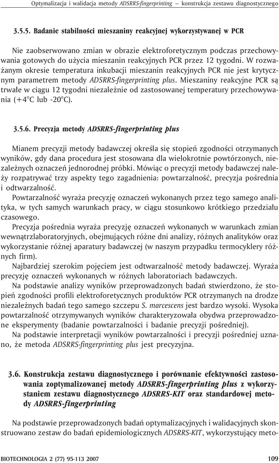 tygodni. W rozwa- anym okresie temperatura inkubacji mieszanin reakcyjnych PCR nie jest krytycznym parametrem metody ADSRRS-fingerprinting plus.