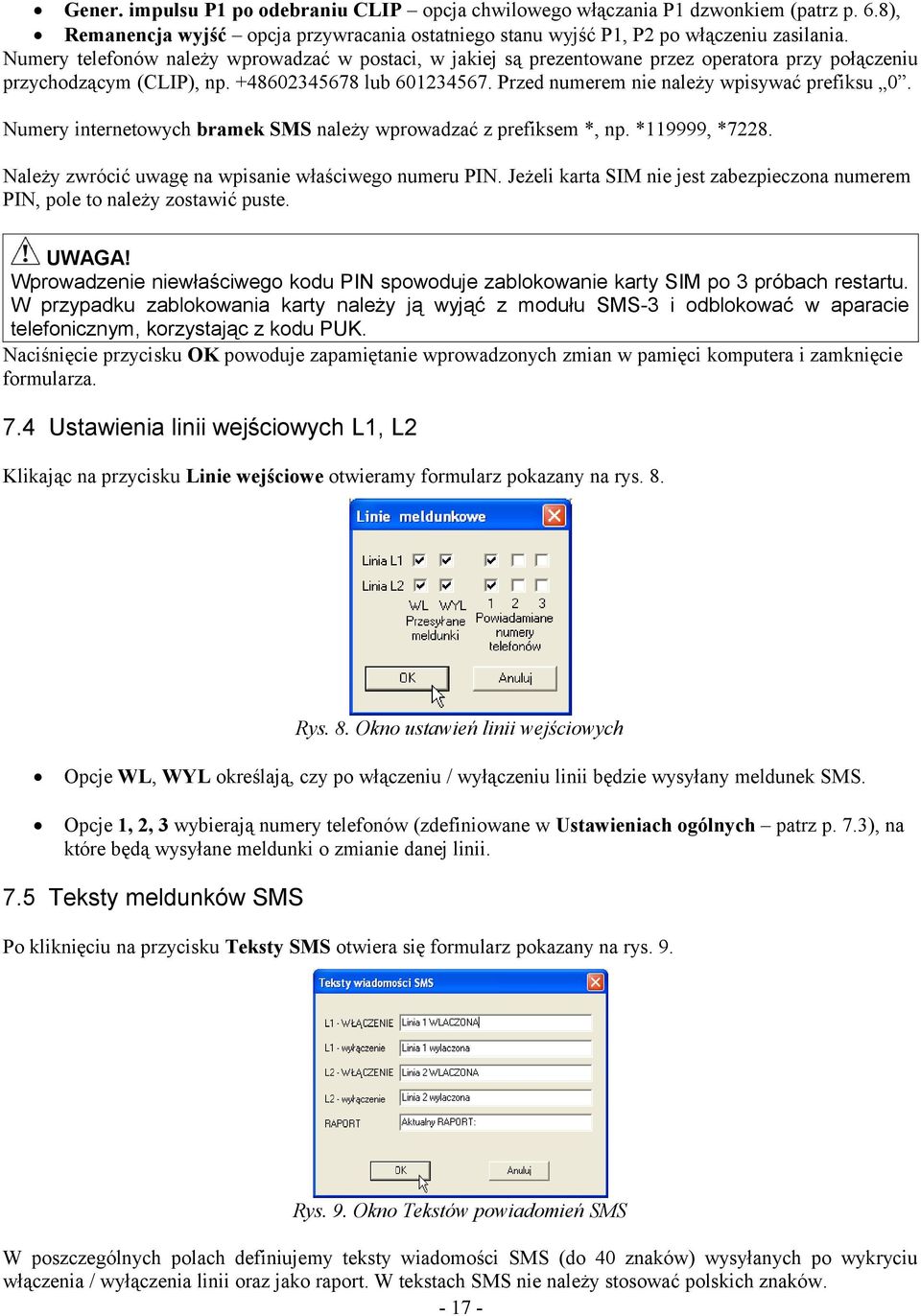 Przed numerem nie należy wpisywać prefiksu 0. Numery internetowych bramek SMS należy wprowadzać z prefiksem *, np. *119999, *7228. Należy zwrócić uwagę na wpisanie właściwego numeru PIN.