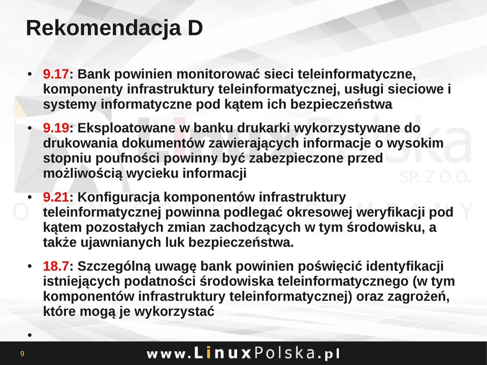 21: Konfiguracja komponentów infrastruktury teleinformatycznej powinna podlegać okresowej weryfikacji pod kątem pozostałych zmian zachodzących w tym środowisku, a także ujawnianych luk