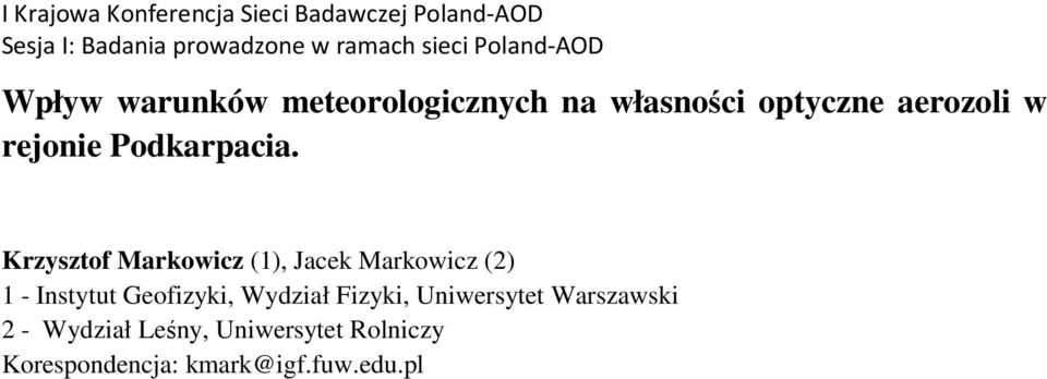 Krzysztof Markowicz (1), Jacek Markowicz (2) 1 - Instytut Geofizyki, Wydział