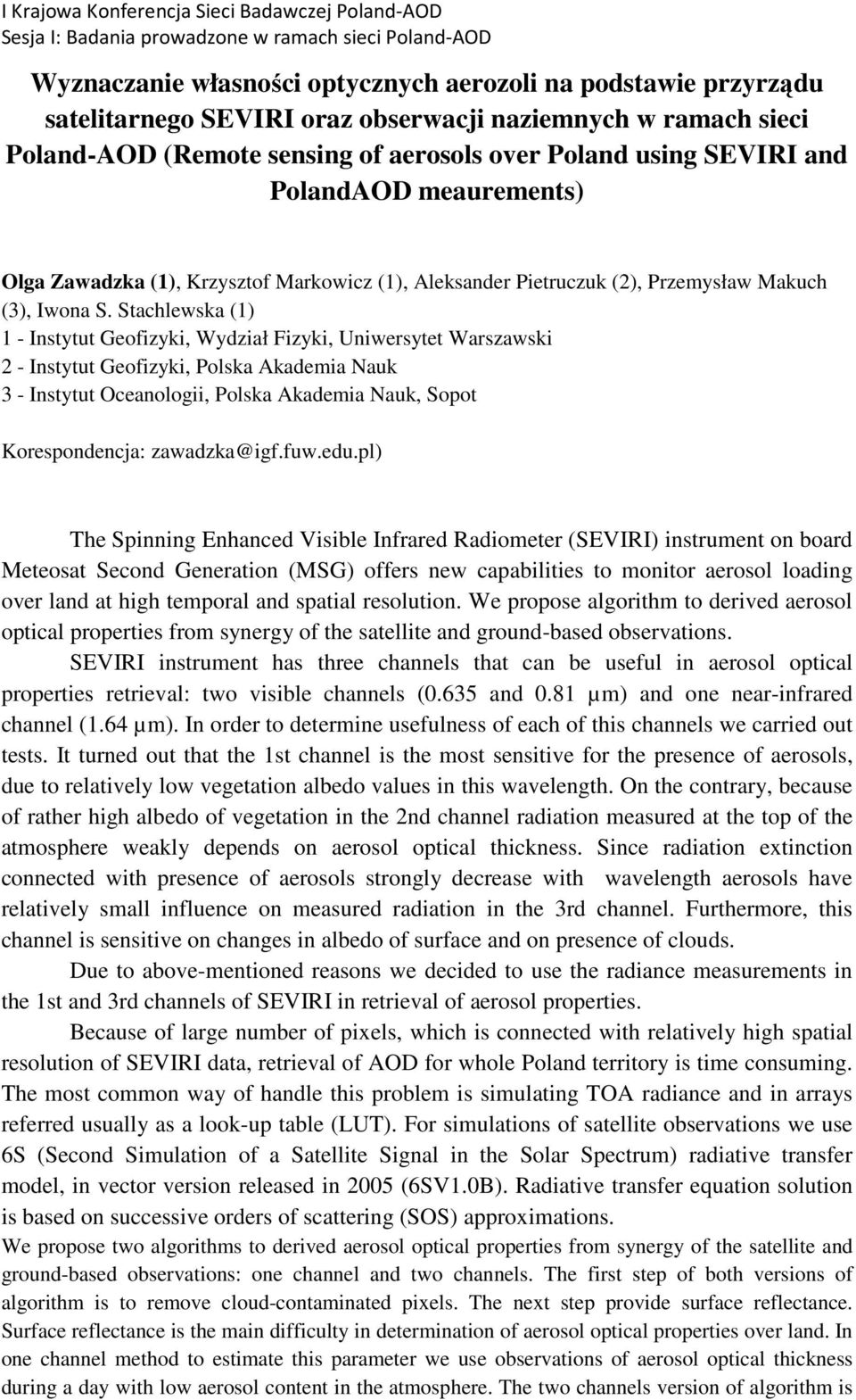 Stachlewska (1) 1 - Instytut Geofizyki, Wydział Fizyki, Uniwersytet Warszawski 2 - Instytut Geofizyki, Polska Akademia Nauk 3 - Instytut Oceanologii, Polska Akademia Nauk, Sopot Korespondencja: