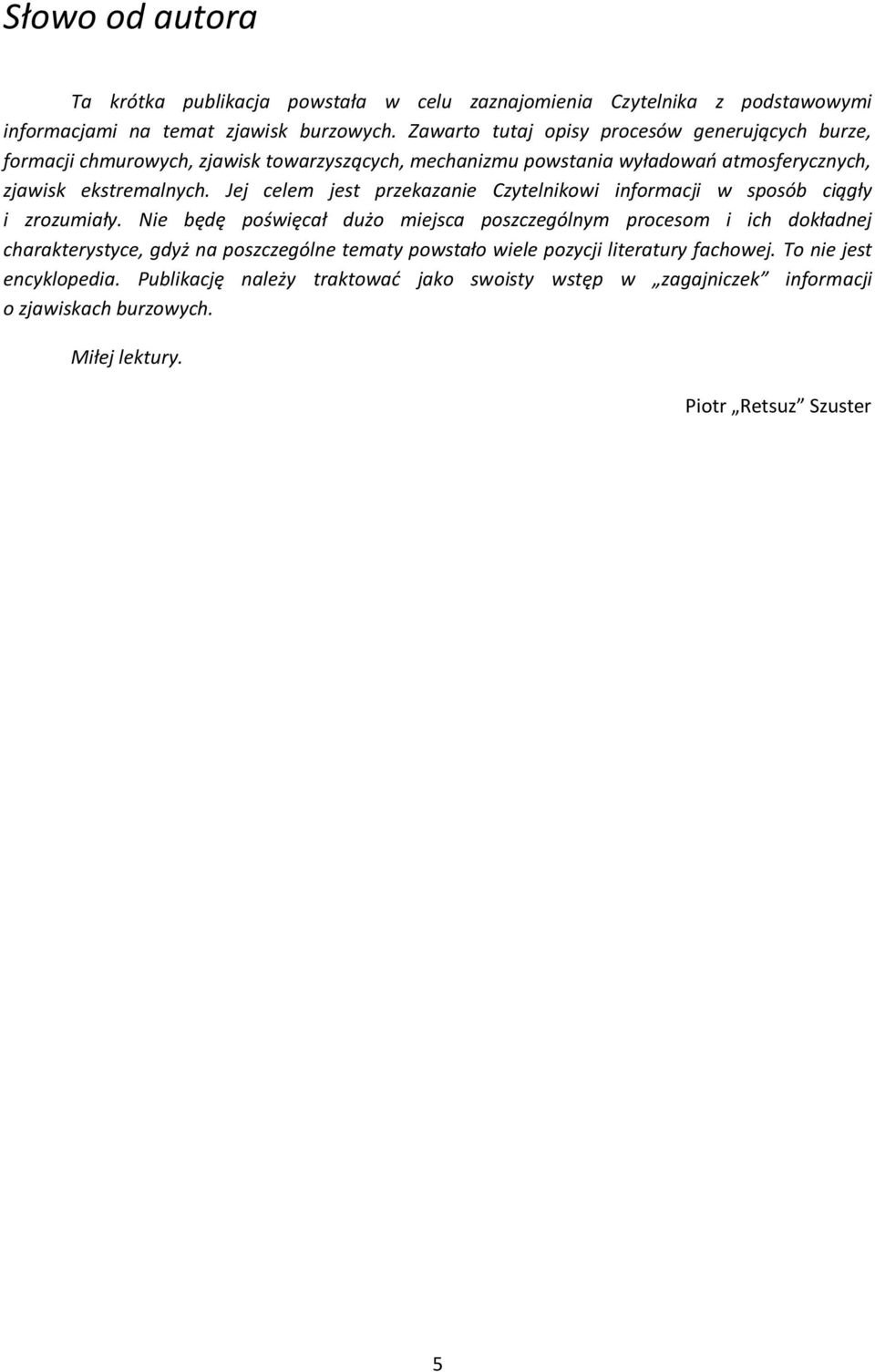 Jej celem jest przekazanie Czytelnikowi informacji w sposób ciągły i zrozumiały.