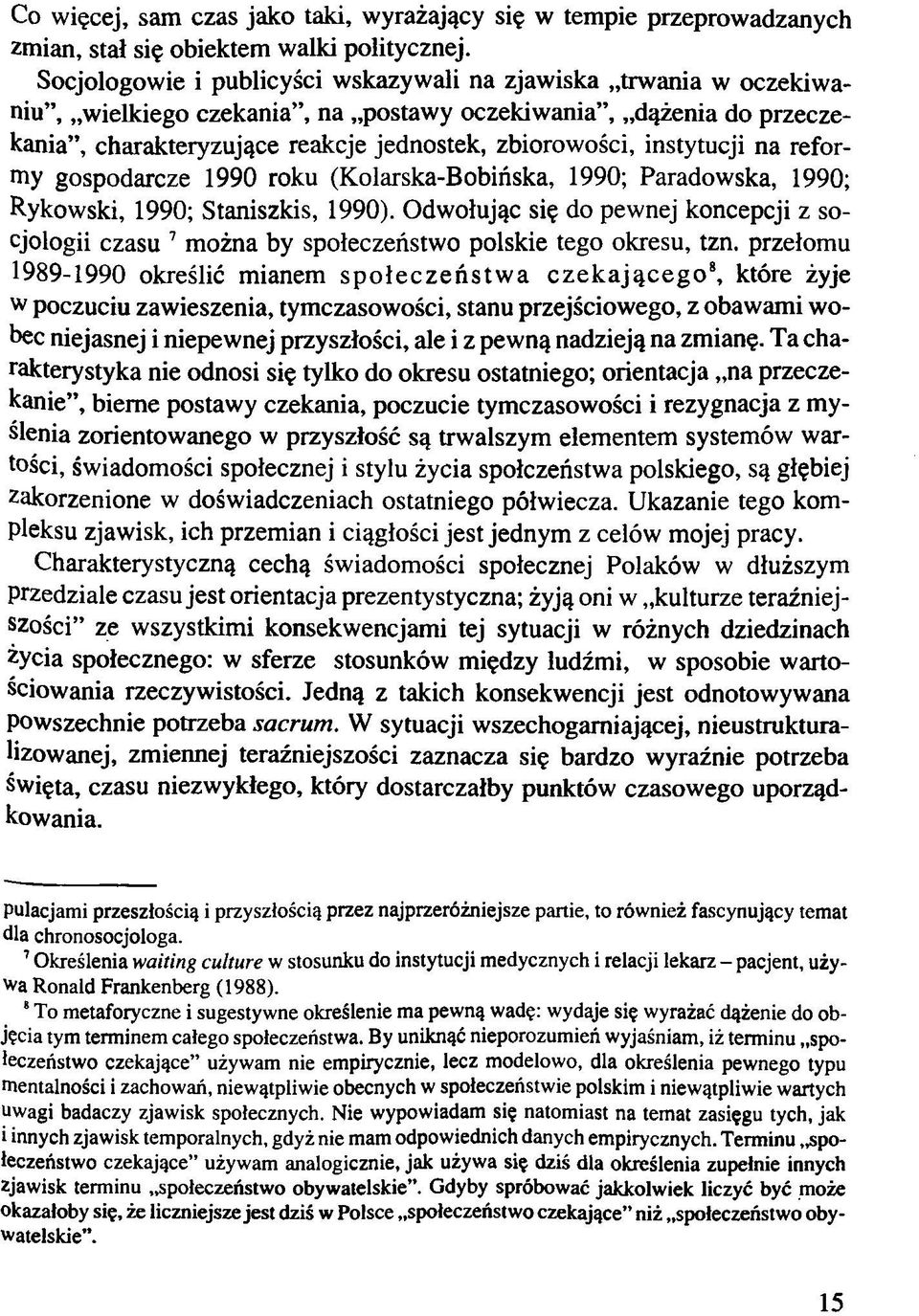 instytucji na reformy gospodarcze 1990 roku (Kolarska-Bobińska, 1990; Paradowska, 1990; Rykowski, 1990; Staniszkis, 1990).