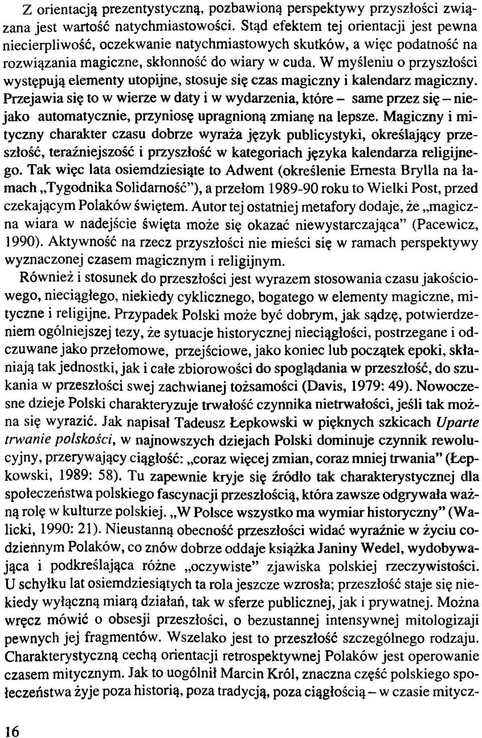 W myśleniu o przyszłości występują elementy utopijne, stosuje się czas magiczny i kalendarz magiczny.