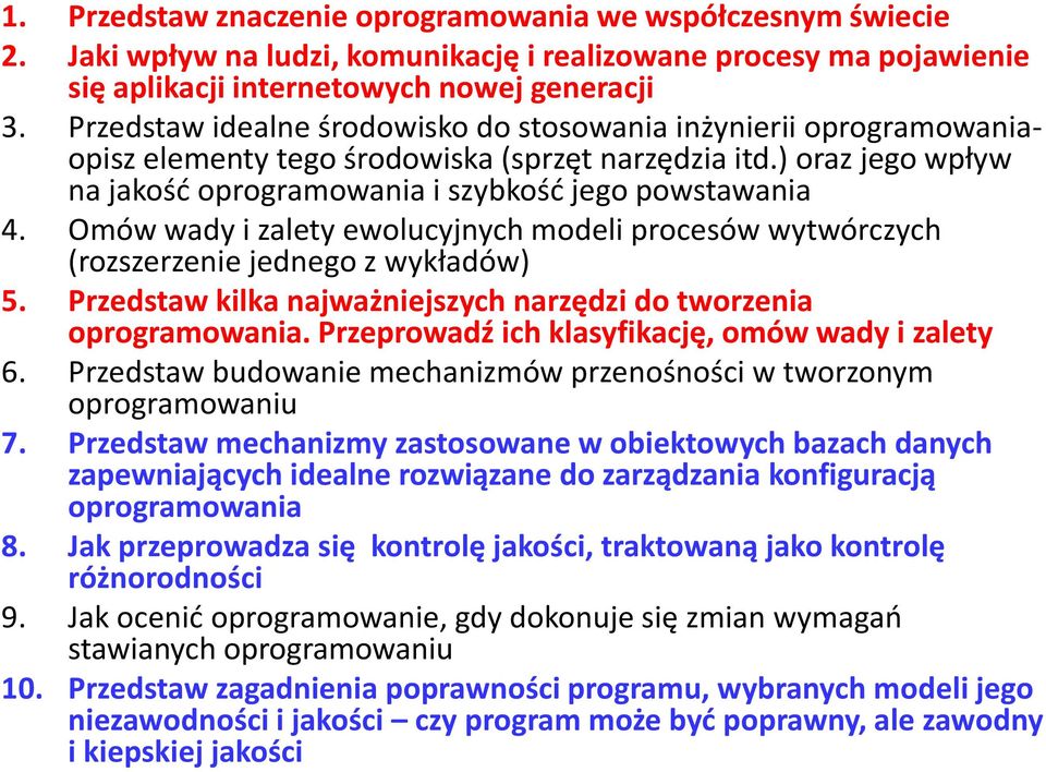 Omów wady i zalety ewolucyjnych modeli procesów wytwórczych (rozszerzenie jednego z wykładów) 5. Przedstaw kilka najważniejszych narzędzi do tworzenia oprogramowania.