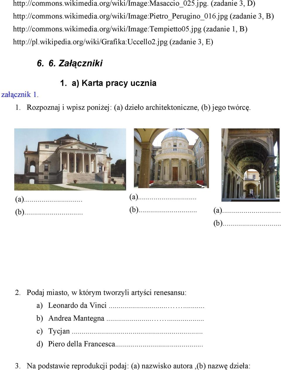 6. Załączniki 1. a) Karta pracy ucznia załącznik 1. 1. Rozpoznaj i wpisz poniżej: (a) dzieło architektoniczne, (b) jego twórcę. 2.