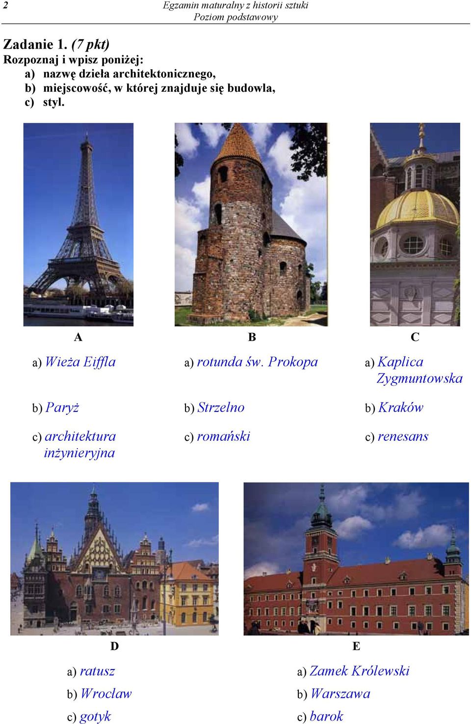 znajduje się budowla, c) styl. A B C a) Wieża Eiffla a) rotunda św.
