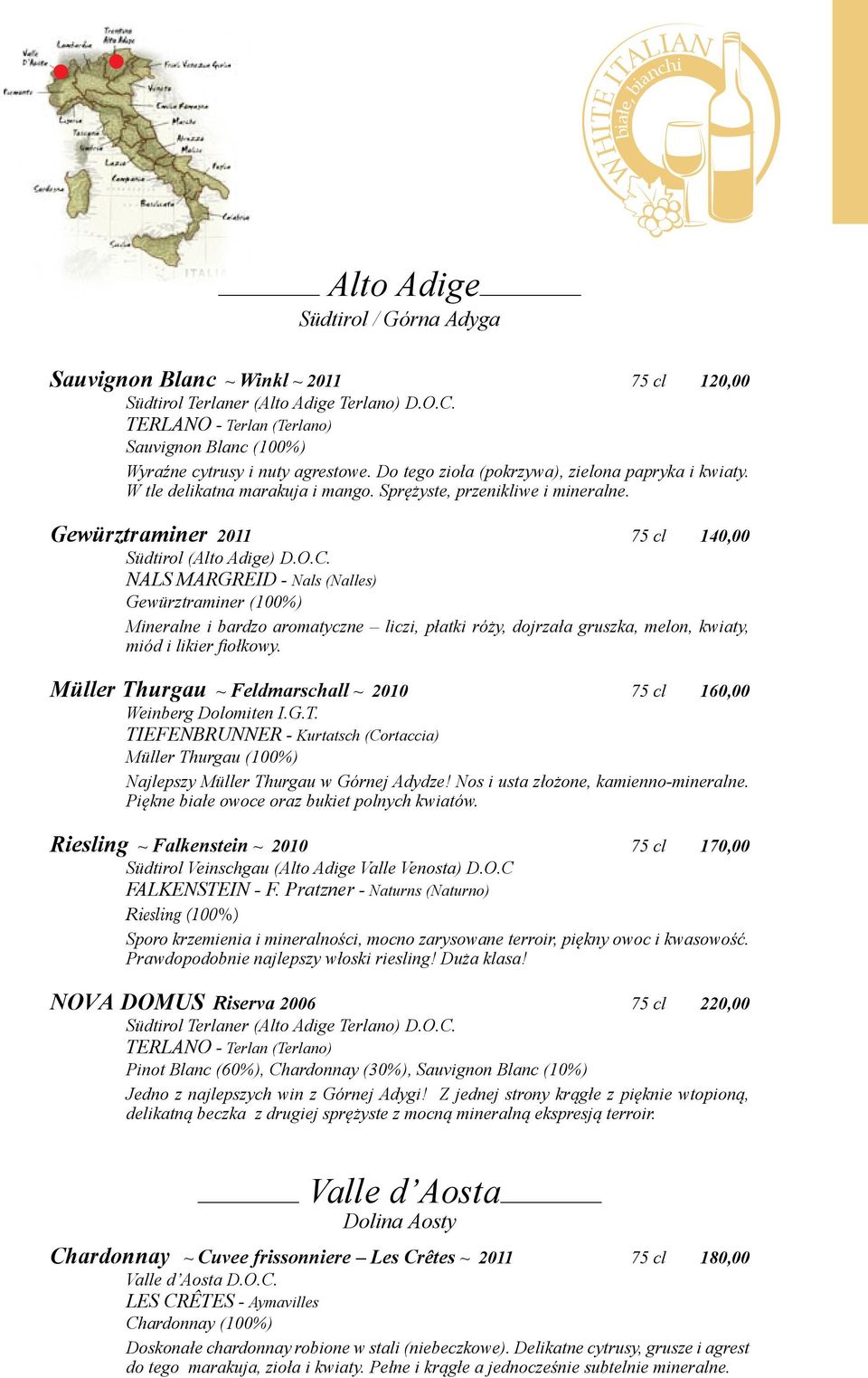 Sprężyste, przenikliwe i mineralne. Gewürztraminer 2011 75 cl 140,00 Südtirol (Alto Adige) D.O.C.