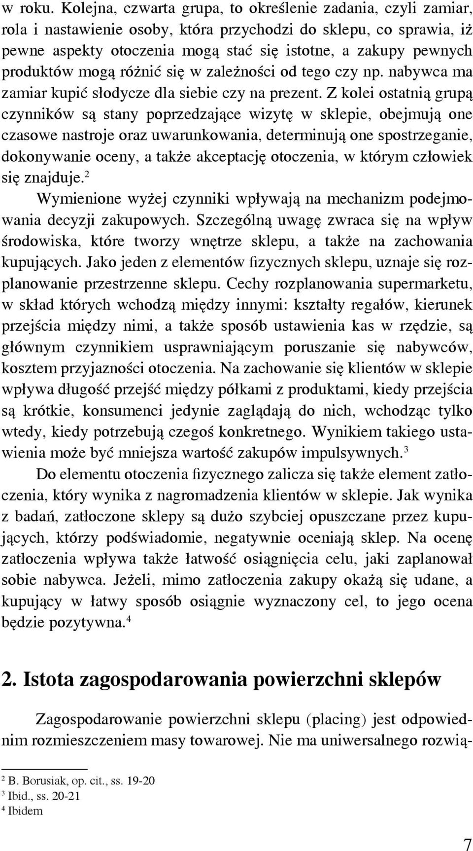 produktów mogą różnić się w zależności od tego czy np. nabywca ma zamiar kupić słodycze dla siebie czy na prezent.