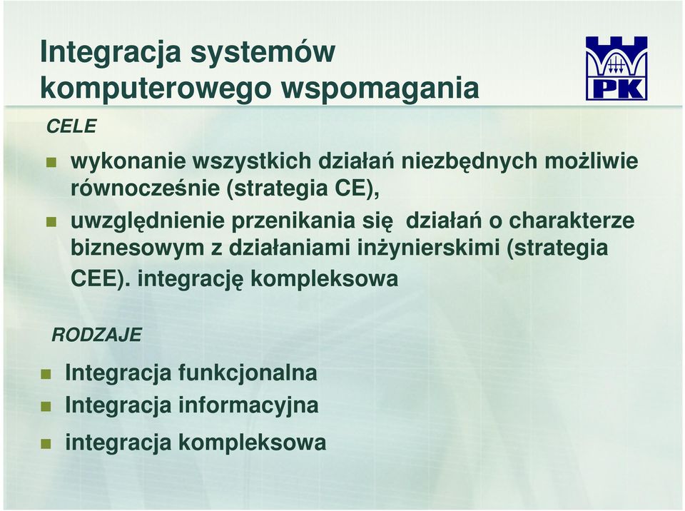 działań o charakterze biznesowym z działaniami inŝynierskimi (strategia CEE).