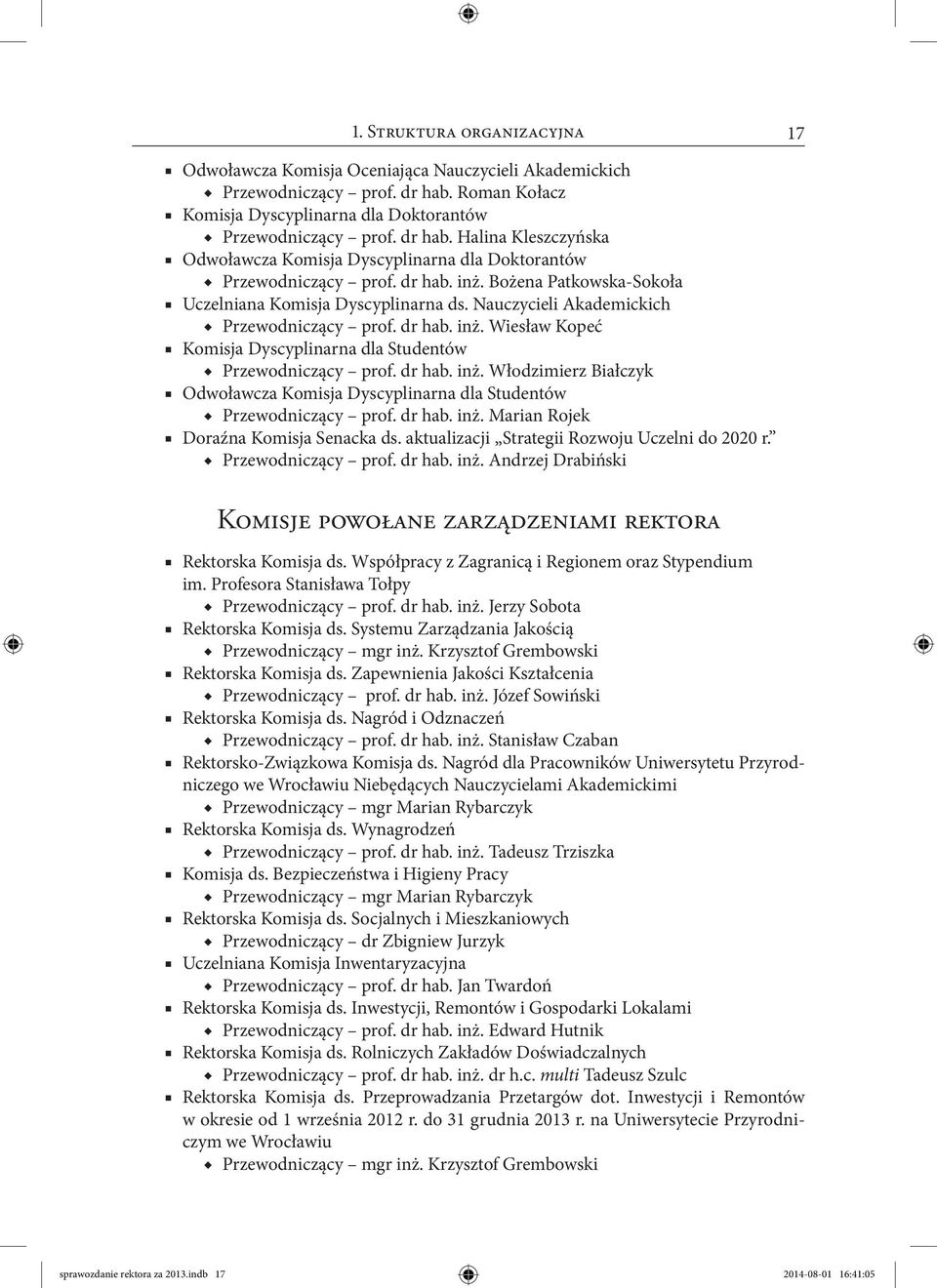 Bożena Patkowska-Sokoła Uczelniana Komisja Dyscyplinarna ds. Nauczycieli Akademickich Przewodniczący prof. dr hab. inż.