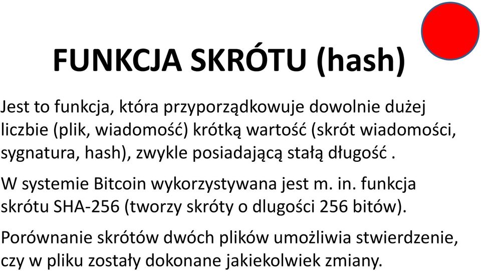 W systemie Bitcoinwykorzystywana jest m. in.