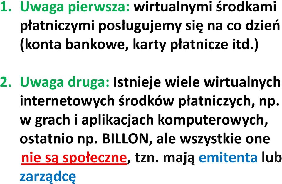 Uwaga druga: Istnieje wiele wirtualnych internetowych środków płatniczych, np.