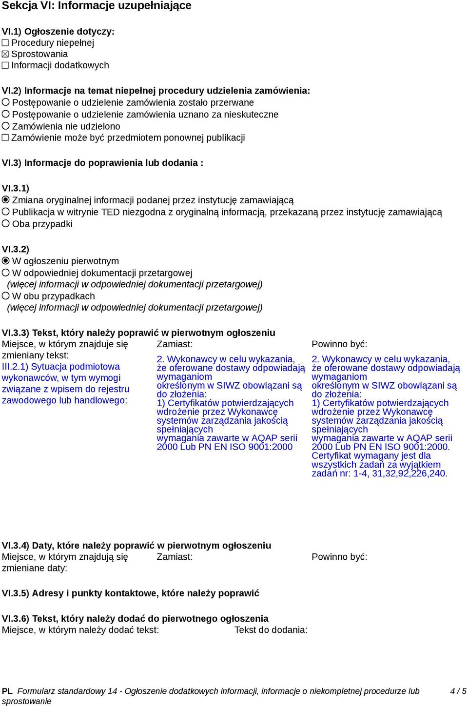 udzielono Zamówienie może być przedmiotem ponownej publikacji VI.3)