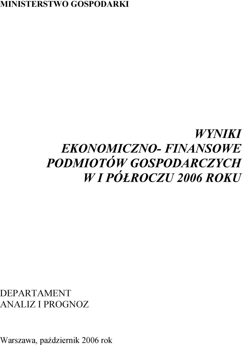 GOSPODARCZYCH W I PÓŁROCZU 2006 ROKU