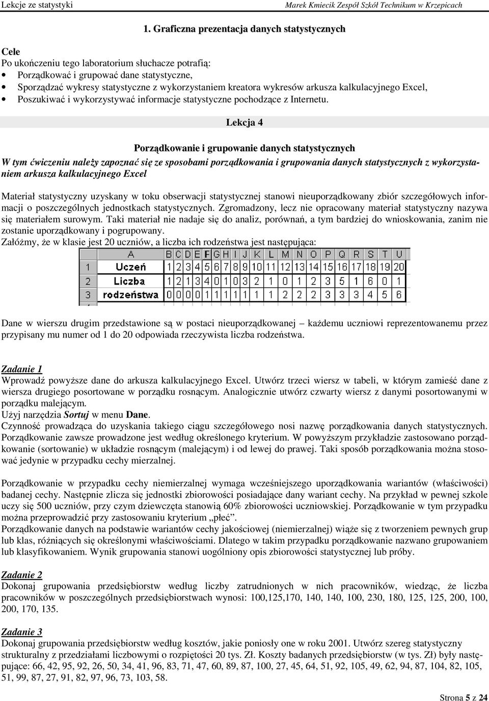 arkusza kalkulacyjego Excel, Poszukwać wykorzystywać formacje statystycze pochodzące z Iteretu.