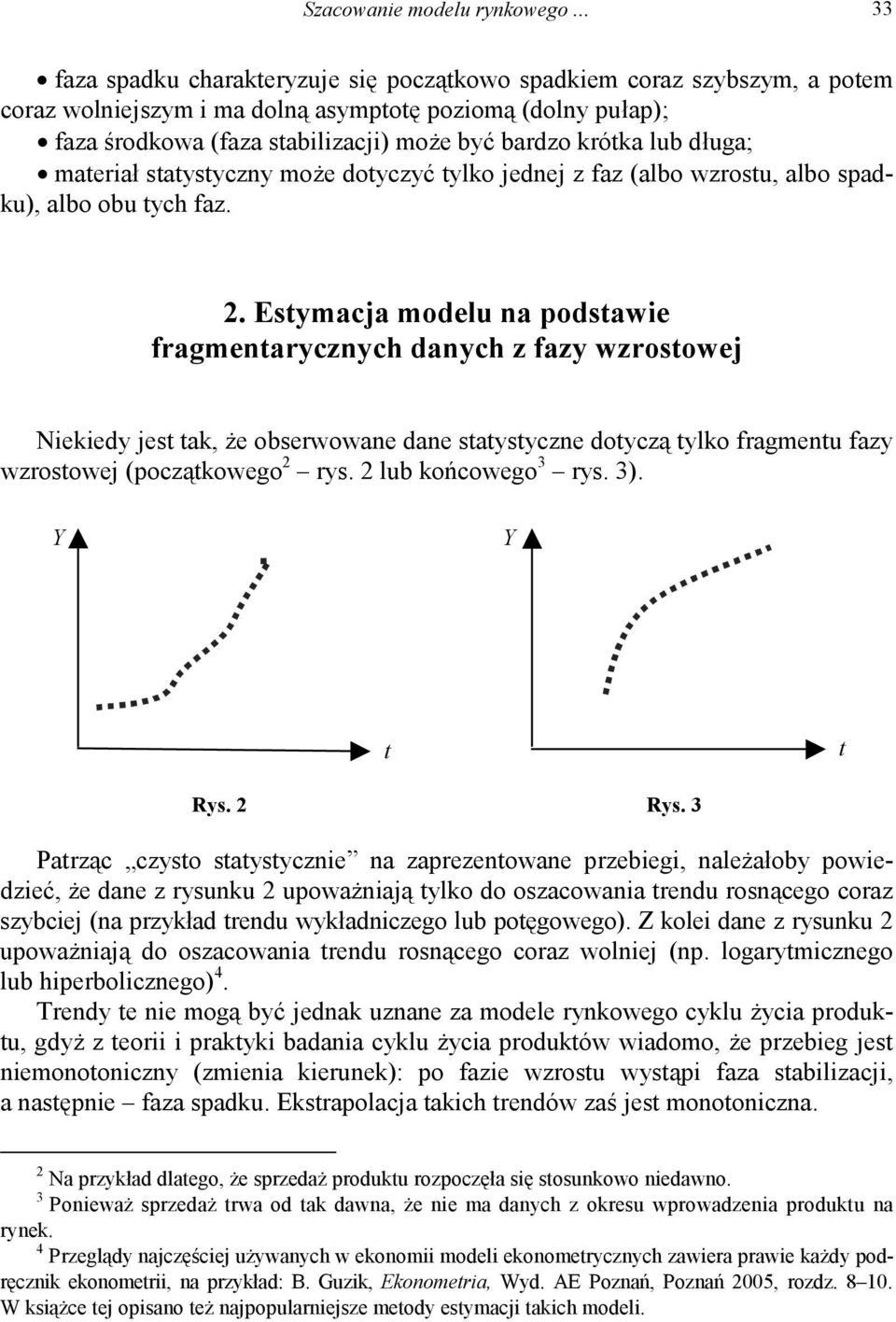 długa; maeriał saysyczny może doyczyć ylko jednej z faz (albo wzrosu, albo spadku), albo obu ych faz. 2.