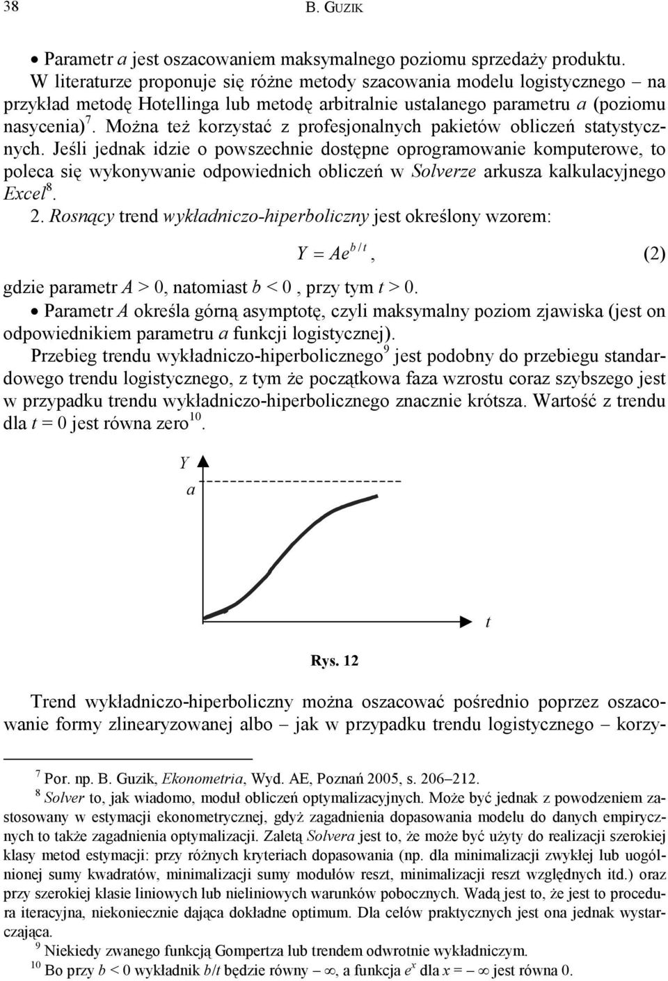 Można eż korzysać z profesjonalnych pakieów obliczeń saysycznych.