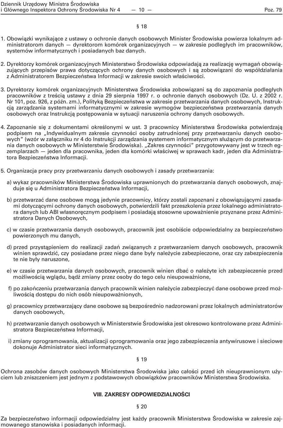 systemów informatycznych i posiadanych baz danych. 2.