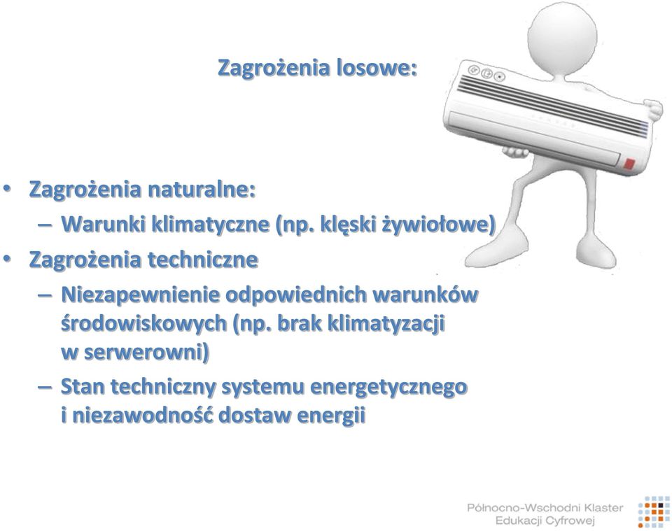 odpowiednich warunków środowiskowych (np.