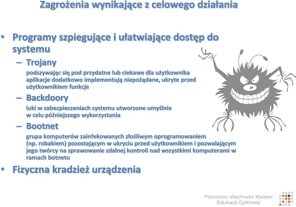 umyślnie w celu późniejszego wykorzystania Bootnet grupa komputerów zainfekowanych złośliwym oprogramowaniem (np.