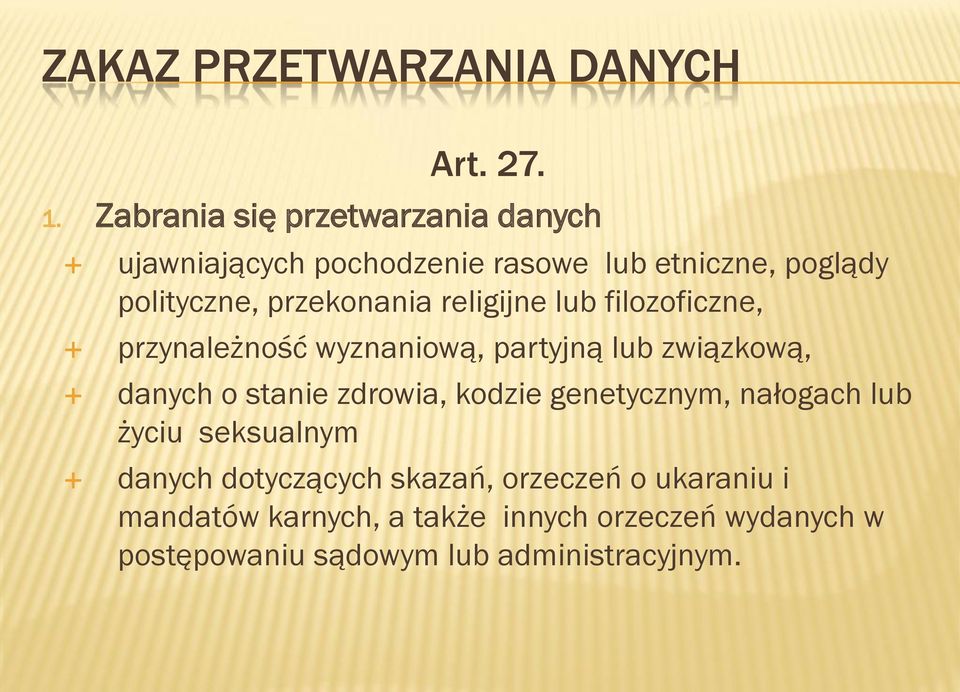 religijne lub filozoficzne, przynależność wyznaniową, partyjną lub związkową, danych o stanie zdrowia, kodzie