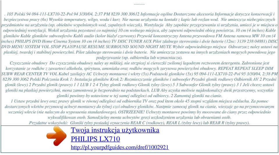 Wentylacja Aby zapobiec przegrzewaniu si urzdzenia, umieci je w miejscu o odpowiedniej wentylacji. Wokól urzdzenia pozostawi co najmniej 10 cm wolnego miejsca, aby zapewni odpowiedni obieg powietrza.
