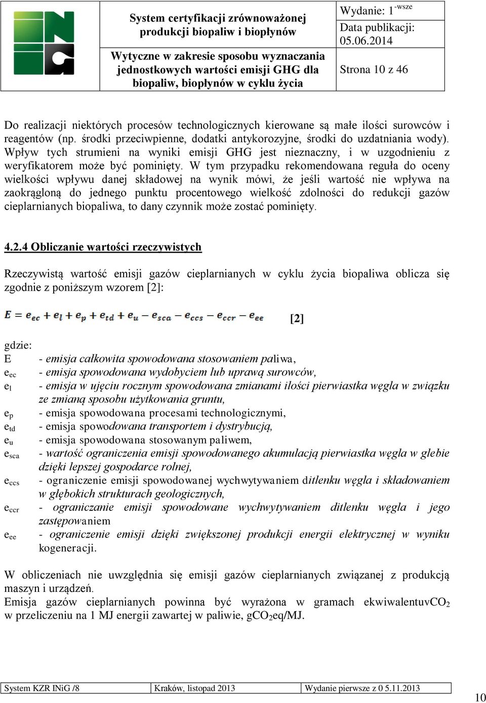 W tym przypadku rekomendowana reguła do oceny wielkości wpływu danej składowej na wynik mówi, że jeśli wartość nie wpływa na zaokrągloną do jednego punktu procentowego wielkość zdolności do redukcji