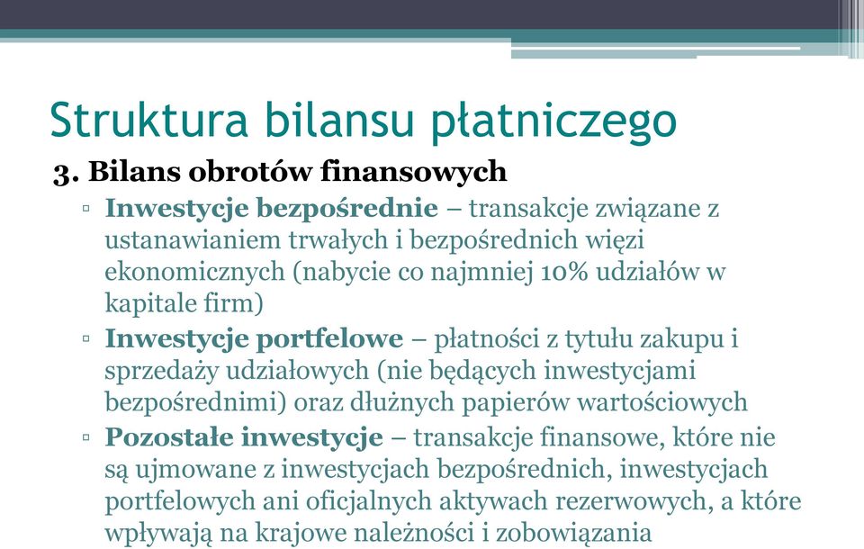 najmniej 10% udziałów w kapitale firm) Inwestycje portfelowe płatności z tytułu zakupu i sprzedaży udziałowych (nie będących inwestycjami
