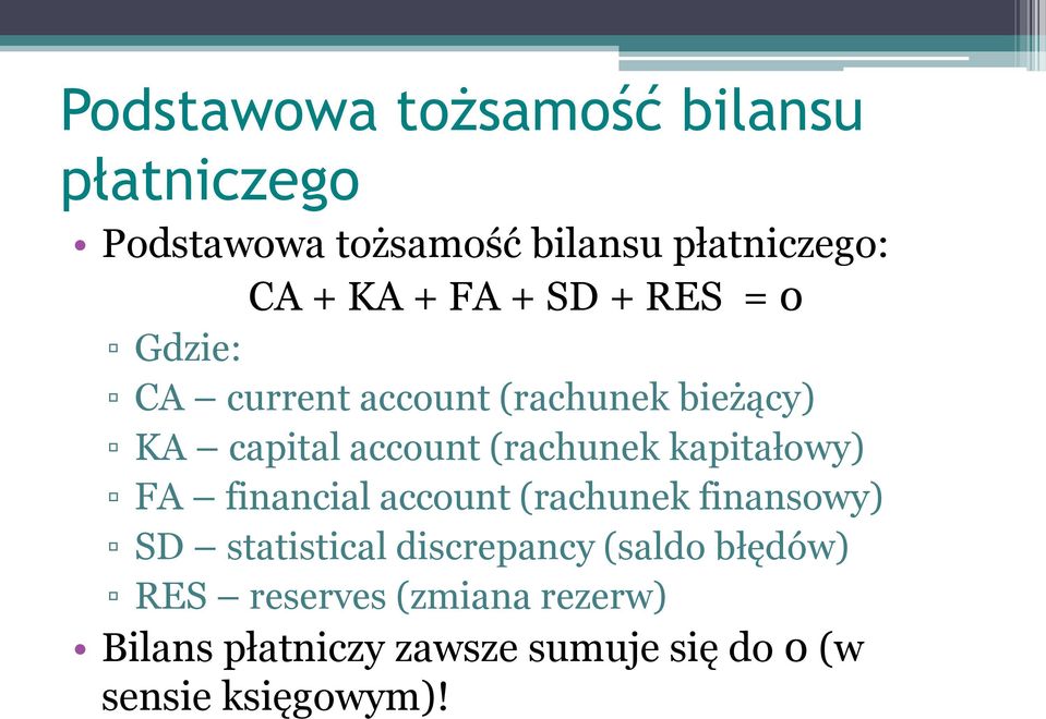 kapitałowy) FA financial account (rachunek finansowy) SD statistical discrepancy (saldo