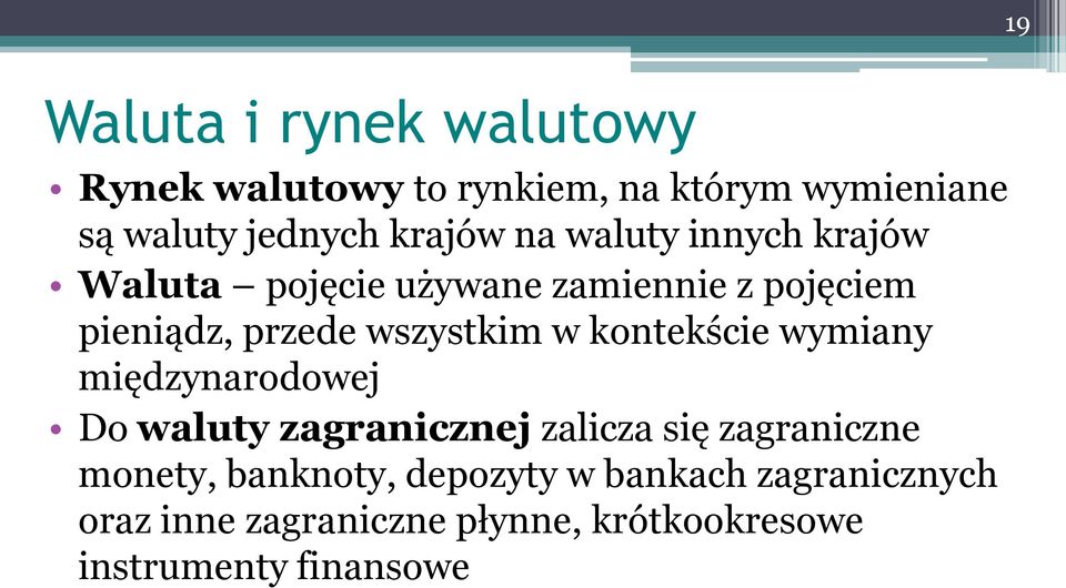 wszystkim w kontekście wymiany międzynarodowej Do waluty zagranicznej zalicza się zagraniczne