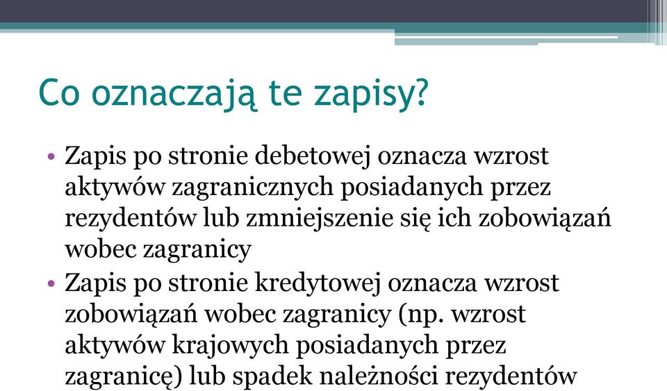 rezydentów lub zmniejszenie się ich zobowiązań wobec zagranicy Zapis po stronie