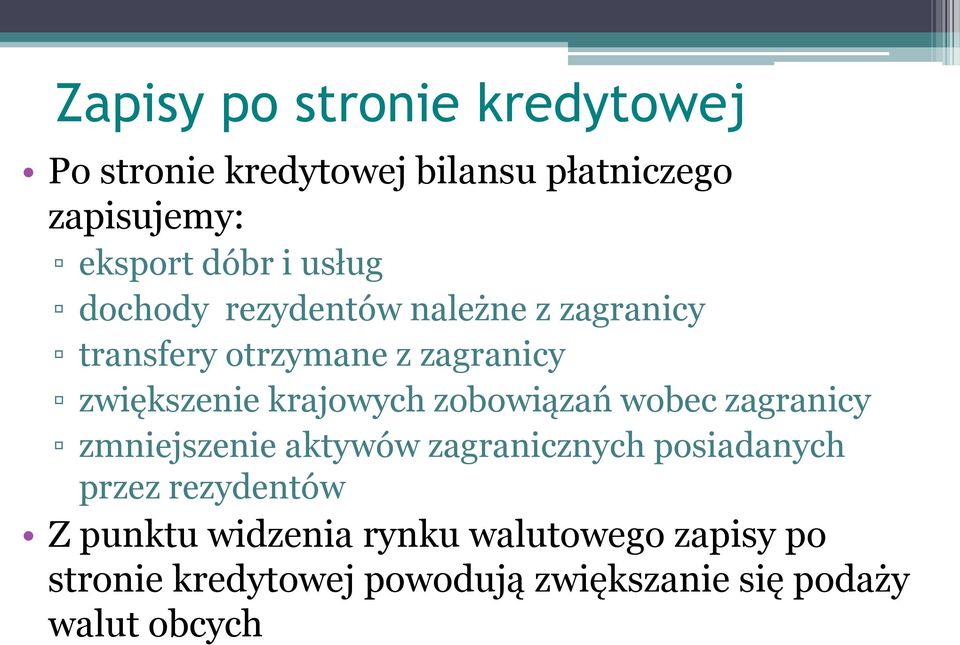 zobowiązań wobec zagranicy zmniejszenie aktywów zagranicznych posiadanych przez rezydentów Z