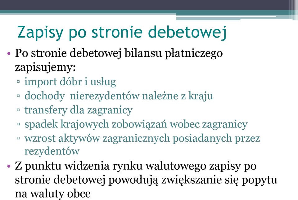 zobowiązań wobec zagranicy wzrost aktywów zagranicznych posiadanych przez rezydentów Z punktu