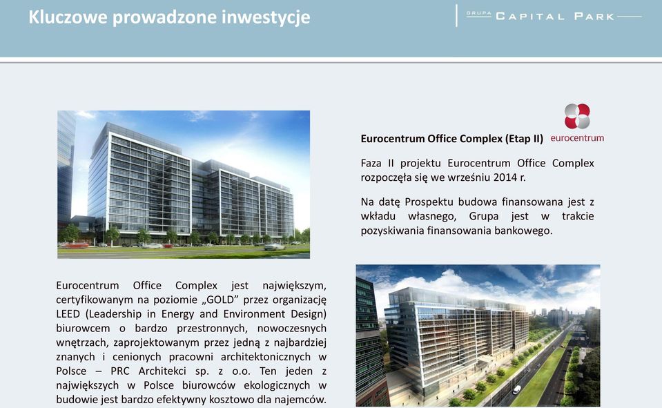 Eurocentrum Office Complex jest największym, certyfikowanym na poziomie GOLD przez organizację LEED (Leadership in Energy and Environment Design) biurowcem o bardzo