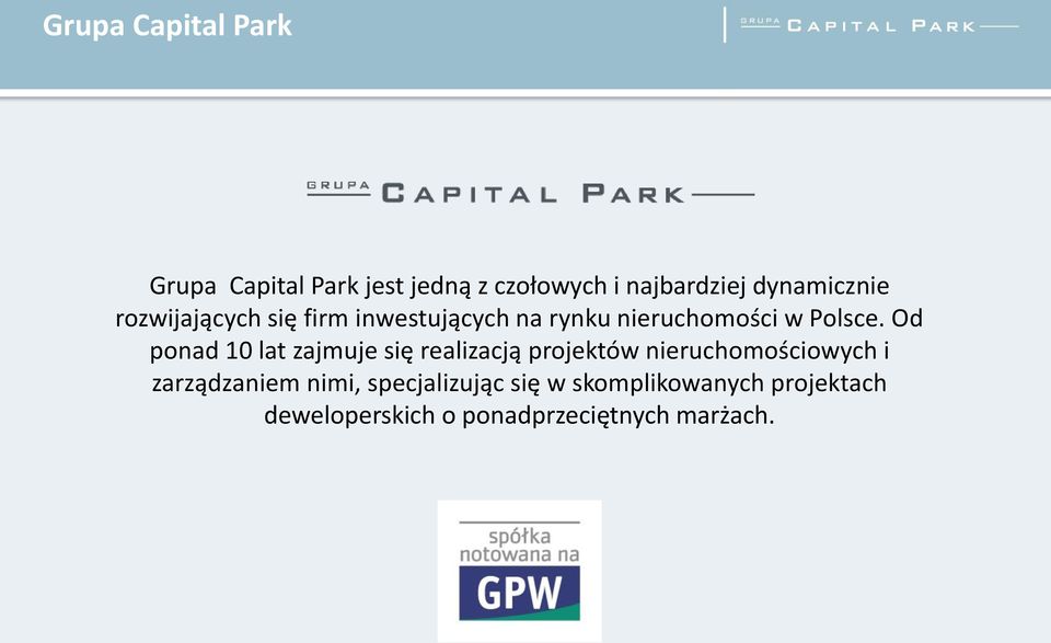 Od ponad 10 lat zajmuje się realizacją projektów nieruchomościowych i zarządzaniem