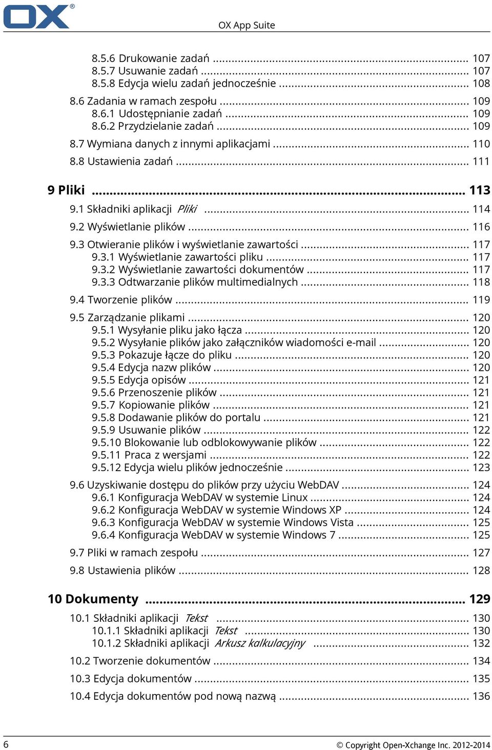 3 Otwieranie plików i wyświetlanie zawartości... 117 9.3.1 Wyświetlanie zawartości pliku... 117 9.3.2 Wyświetlanie zawartości dokumentów... 117 9.3.3 Odtwarzanie plików multimedialnych... 118 9.