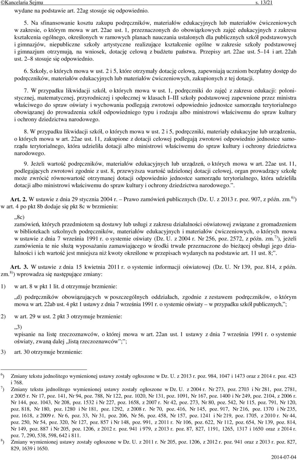 1, przeznaczonych do obowiązkowych zajęć edukacyjnych z zakresu kształcenia ogólnego, określonych w ramowych planach nauczania ustalonych dla publicznych szkół podstawowych i gimnazjów, niepubliczne
