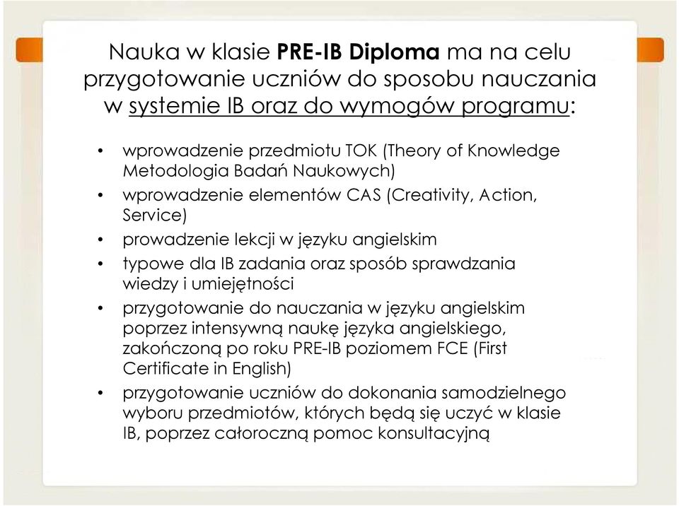 sposób sprawdzania wiedzy i umiejętności przygotowanie do nauczania w języku angielskim poprzez intensywną naukę języka angielskiego, zakończoną po roku PRE-IB