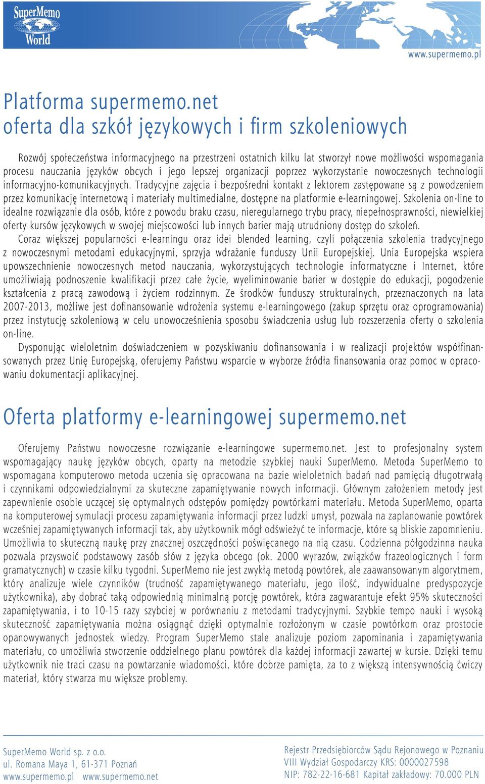 jego lepszej organizacji poprzez wykorzystanie nowoczesnych technologii informacyjno-komunikacyjnych.