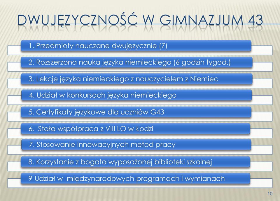Certyfikaty językowe dla uczniów G43 6. Stała współpraca z VIII LO w Łodzi 7.