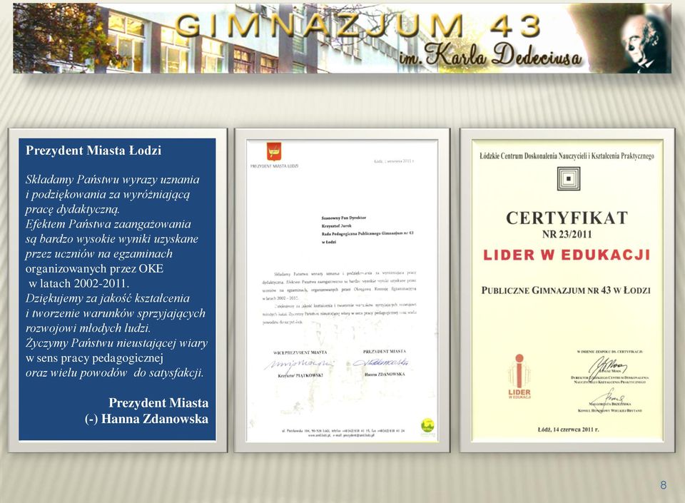 w latach 2002-2011. Dziękujemy za jakość kształcenia i tworzenie warunków sprzyjających rozwojowi młodych ludzi.